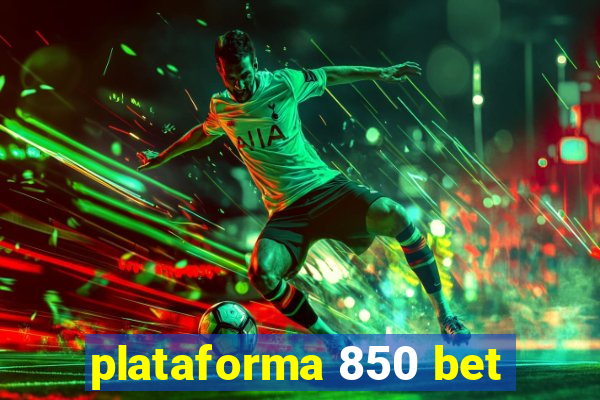 plataforma 850 bet